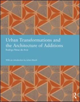 Perez de Arce |  Urban Transformations and the Architecture of Additions | Buch |  Sack Fachmedien