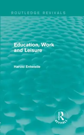 Entwistle |  Education, Work and Leisure | Buch |  Sack Fachmedien