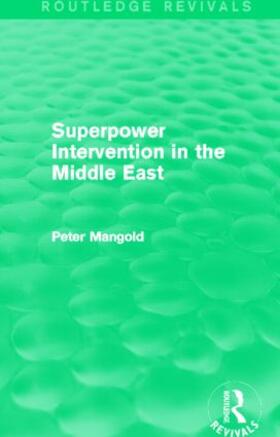 Mangold |  Superpower Intervention in the Middle East (Routledge Revivals) | Buch |  Sack Fachmedien