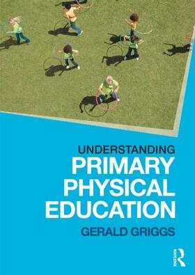 Griggs |  Understanding Primary Physical Education | Buch |  Sack Fachmedien