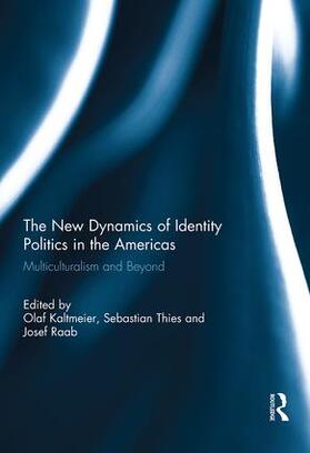 Kaltmeier / Thies / Raab |  The New Dynamics of Identity Politics in the Americas | Buch |  Sack Fachmedien