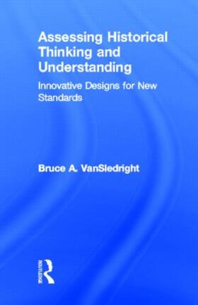 VanSledright |  Assessing Historical Thinking and Understanding | Buch |  Sack Fachmedien