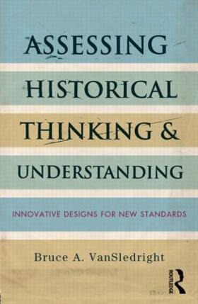 VanSledright |  Assessing Historical Thinking and Understanding | Buch |  Sack Fachmedien