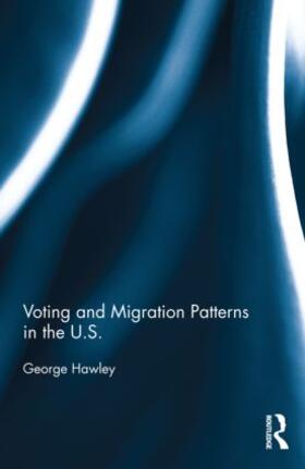Hawley |  Voting and Migration Patterns in the U.S. | Buch |  Sack Fachmedien