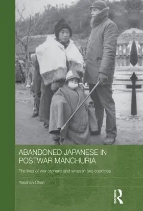 Chan |  Abandoned Japanese in Postwar Manchuria | Buch |  Sack Fachmedien