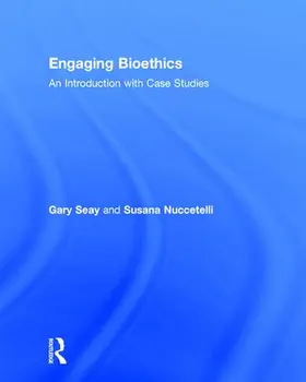 Seay / Nuccetelli |  Engaging Bioethics | Buch |  Sack Fachmedien