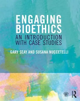 Seay / Nuccetelli |  Engaging Bioethics | Buch |  Sack Fachmedien