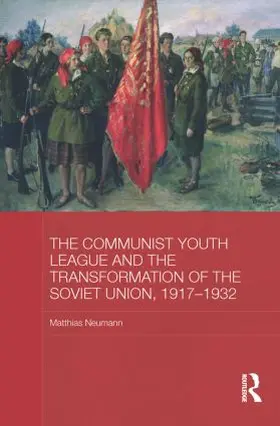 Neumann |  The Communist Youth League and the Transformation of the Soviet Union, 1917-1932 | Buch |  Sack Fachmedien