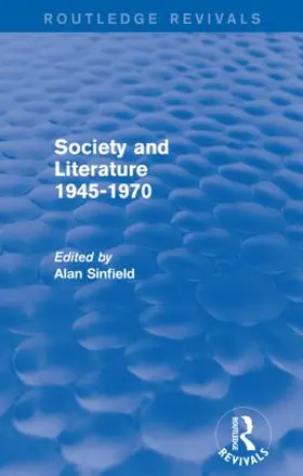 Sinfield |  Society and Literature 1945-1970 (Routledge Revivals) | Buch |  Sack Fachmedien