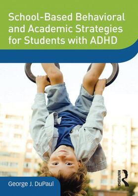 DuPaul |  School-Based Behavioral and Academic Strategies for Students with ADHD | Buch |  Sack Fachmedien