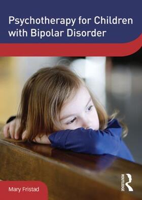 Fristad |  Psychotherapy for Children with Bipolar Disorder | Buch |  Sack Fachmedien
