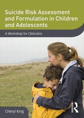 King |  Suicide Risk Assessment and Formulation in Children and Adolescents | Buch |  Sack Fachmedien