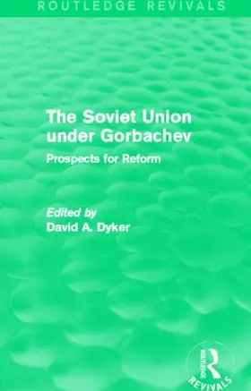 Dyker |  The Soviet Union Under Gorbachev (Routledge Revivals) | Buch |  Sack Fachmedien