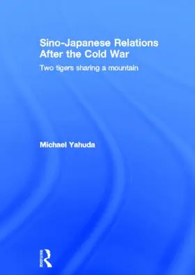 Yahuda |  Sino-Japanese Relations After the Cold War | Buch |  Sack Fachmedien