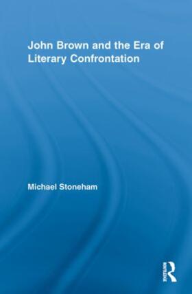 Stoneham |  John Brown and the Era of Literary Confrontation | Buch |  Sack Fachmedien