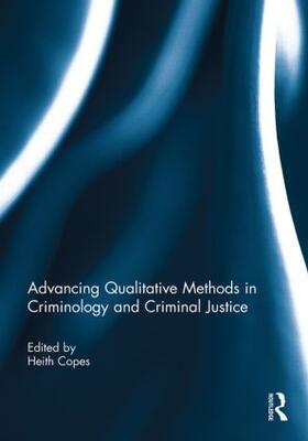 Copes |  Advancing Qualitative Methods in Criminology and Criminal Justice | Buch |  Sack Fachmedien