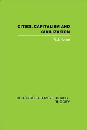 Holton |  Cities, Capitalism and Civilization | Buch |  Sack Fachmedien