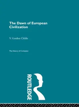 Gordon Childe |  The Dawn of European Civilization | Buch |  Sack Fachmedien