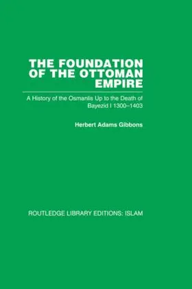 Gibbons |  The Foundation of the Ottoman Empire (RPD) | Buch |  Sack Fachmedien