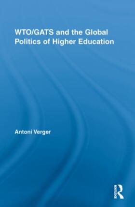 Verger |  Wto/Gats and the Global Politics of Higher Education | Buch |  Sack Fachmedien