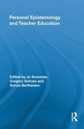 Brownlee / Schraw / Berthelsen |  Personal Epistemology and Teacher Education | Buch |  Sack Fachmedien