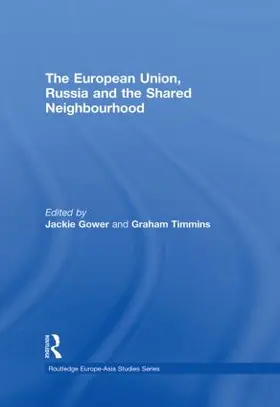 Gower / Timmins |  The European Union, Russia and the Shared Neighbourhood | Buch |  Sack Fachmedien