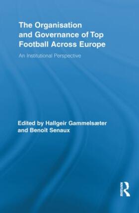 Gammelsæter / Senaux |  The Organisation and Governance of Top Football Across Europe | Buch |  Sack Fachmedien