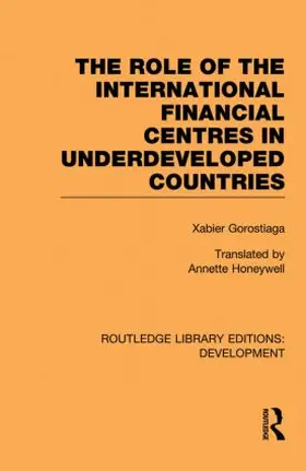 Gorostiaga / Alcorta / Prochazka |  The role of the international financial centres in underdeveloped countries | Buch |  Sack Fachmedien