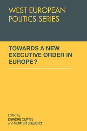 Curtin / Egeberg |  Towards A New Executive Order In Europe? | Buch |  Sack Fachmedien