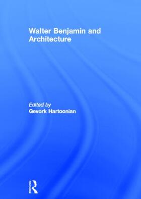 Hartoonian |  Walter Benjamin and Architecture | Buch |  Sack Fachmedien