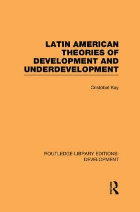 Kay |  Latin American Theories of Development and Underdevelopment | Buch |  Sack Fachmedien