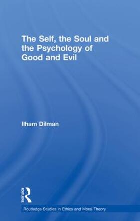 Dilman |  The Self, the Soul and the Psychology of Good and Evil | Buch |  Sack Fachmedien