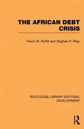 Parfitt / Riley |  The African Debt Crisis | Buch |  Sack Fachmedien