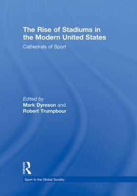 Dyreson / Trumpbour |  The Rise of Stadiums in the Modern United States | Buch |  Sack Fachmedien