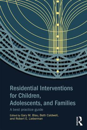 Blau / Caldwell / Lieberman |  Residential Interventions for Children, Adolescents, and Families | Buch |  Sack Fachmedien