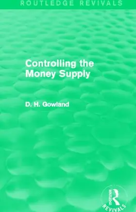 Gowland |  Controlling the Money Supply | Buch |  Sack Fachmedien