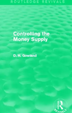 Gowland |  Controlling the Money Supply (Routledge Revivals) | Buch |  Sack Fachmedien