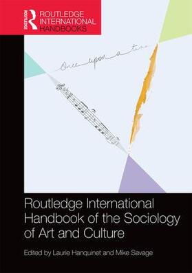 Hanquinet / Savage |  Routledge International Handbook of the Sociology of Art and Culture | Buch |  Sack Fachmedien