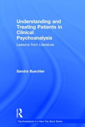 Buechler |  Understanding and Treating Patients in Clinical Psychoanalysis | Buch |  Sack Fachmedien