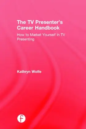 Wolfe |  The TV Presenter's Career Handbook | Buch |  Sack Fachmedien