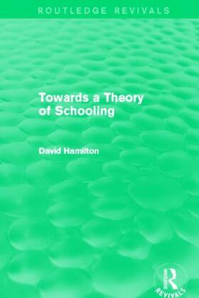 Hamilton |  Towards a Theory of Schooling | Buch |  Sack Fachmedien