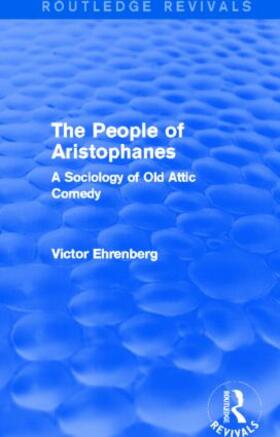 Ehrenberg |  The People of Aristophanes (Routledge Revivals) | Buch |  Sack Fachmedien