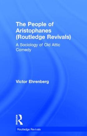 Ehrenberg |  The People of Aristophanes (Routledge Revivals) | Buch |  Sack Fachmedien