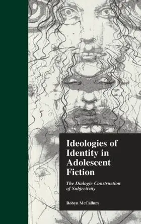 McCallum / Zipes |  Ideologies of Identity in Adolescent Fiction | Buch |  Sack Fachmedien