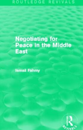 Fahmy |  Negotiating for Peace in the Middle East (Routledge Revivals) | Buch |  Sack Fachmedien