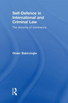 Bakircioglu |  Self-Defence in International and Criminal Law | Buch |  Sack Fachmedien