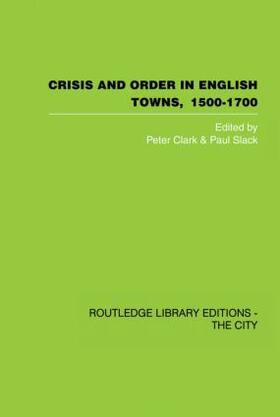 Clark / Slack |  Crisis and Order in English Towns 1500-1700 | Buch |  Sack Fachmedien