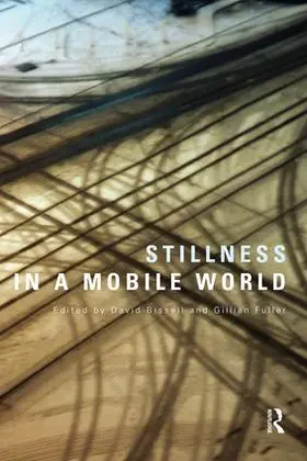 Bissell / Fuller |  Stillness in a Mobile World | Buch |  Sack Fachmedien