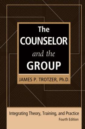 Trotzer |  The Counselor and the Group, fourth edition | Buch |  Sack Fachmedien