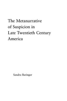 Baringer |  The Metanarrative of Suspicion in Late Twentieth-Century America | Buch |  Sack Fachmedien